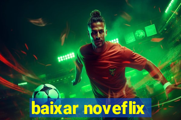 baixar noveflix